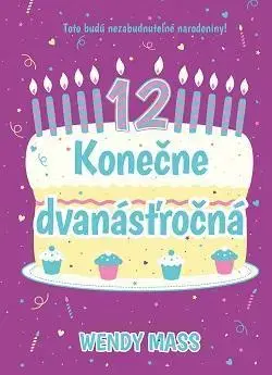 Pre dievčatá Narodeniny 2: Konečne dvanásťročná - Wendy Mass,Zuzana Kamenská