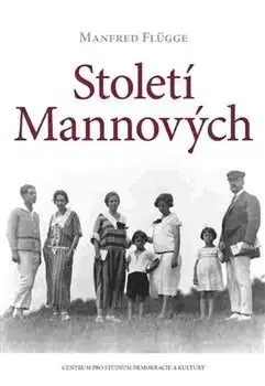 História Století Mannových - Manfred Flügge