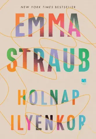Svetová beletria Holnap ilyenkor - Emma Straub,Olimpia Szabó