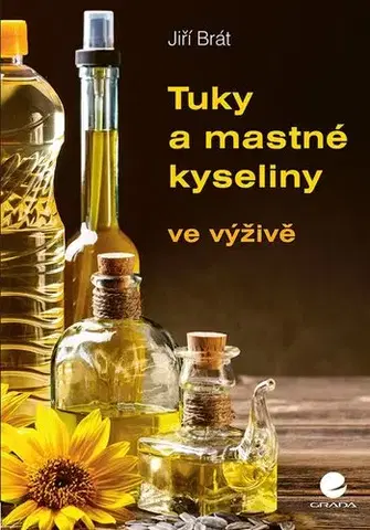 Zdravá výživa, diéty, chudnutie Tuky a mastné kyseliny ve výživě - Jiří Brát