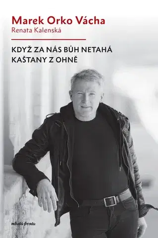 Romantická beletria Když za nás Bůh netahá kaštany z ohně - Marek Vácha