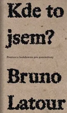 Eseje, úvahy, štúdie Kde to jsem? - Bruno Latour
