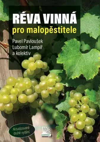 Úžitková záhrada Réva vinná pro malopěstitele, 2. vydání - Pavel Pavloušek,Lubomír Lampíř