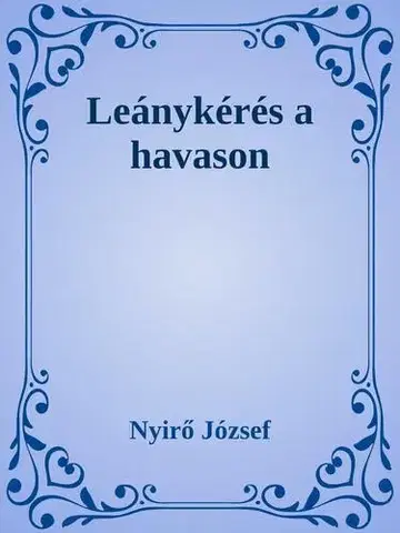 Svetová beletria Leánykérés a havason - József Nyírő
