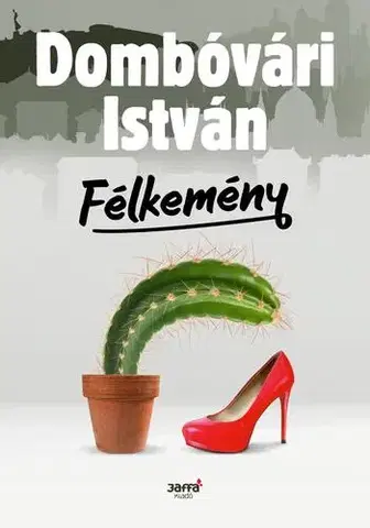 Svetová beletria Félkemény - István Dombóvári