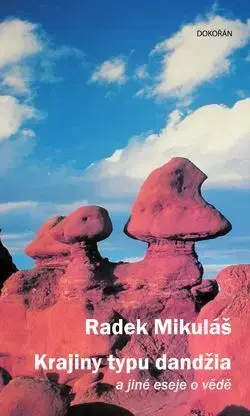 Eseje, úvahy, štúdie Krajiny typu dandžia a jiné eseje o vědě - Radek Mikuláš