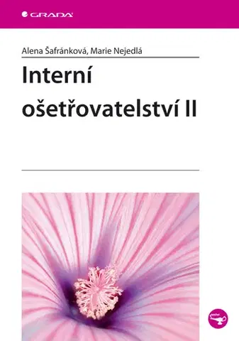 Ošetrovateľstvo, opatrovateľstvo Interní ošetřovatelství II. - Alena Šafránková,Marie Nejedlá