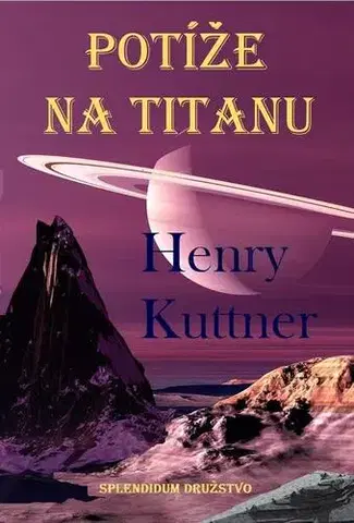 Sci-fi a fantasy Potíže na Titanu - Henry Kuttner