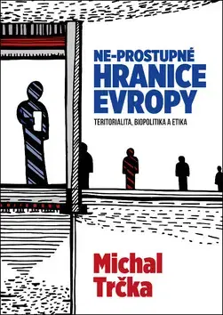Politológia Ne-prostupné hranice Evropy - Michal Trčka
