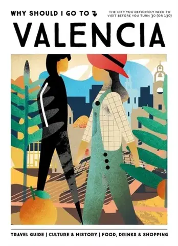 Geografia, mapy, sprievodcovia Why Should I Go To Valencia - Team WSIGT