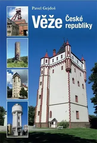 Obrazové publikácie Věže České republiky - Pavel Gejdoš
