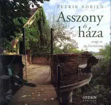 Architektúra Asszony és háza - Avagy az én Toszkánám - Adrien Petrik