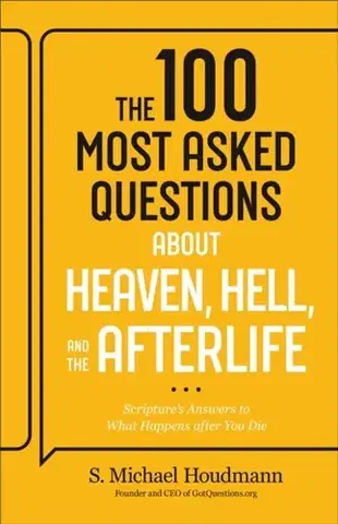 Náboženstvo The 100 Most Asked Questions about Heaven, Hell, and the Afterlife - S. Michael Houdmann