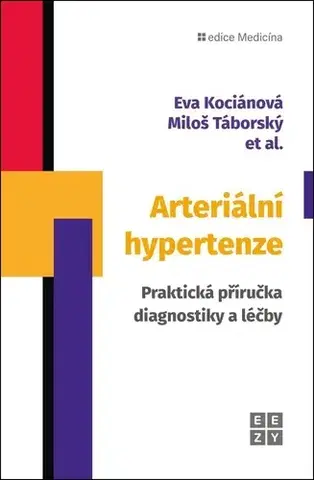 Medicína - ostatné Arteriální hypertenze. Praktická příručka diagnostiky a léčby - Miloš Táborský,Eva Kociánová