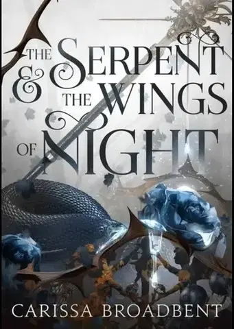 Sci-fi a fantasy The Serpent and the Wings of Night - A kígyó és az éj szárnyai - Carissa Broadbent,Csilla Ladányi