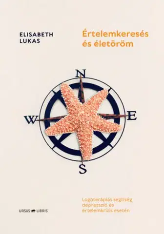 Psychológia, etika Értelemkeresés és életöröm - Elisabeth Lukasová