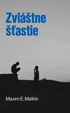 Romantická beletria Zvláštne šťastie - Maxim E. Matkin