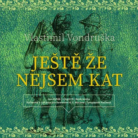 Historické romány Tympanum Ještě že nejsem kat (audiokniha)