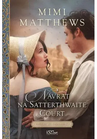 Historické romány Príbehy zo Somersetu 3: Návrat na Satterthwaite Court - Mimi Matthews