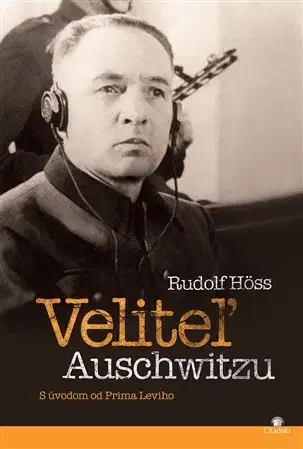 Skutočné príbehy Veliteľ Auschwitzu - Rudolf Höß