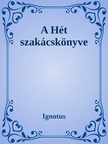 Svetová beletria A hét szakácskönyve - Pál Ignotus