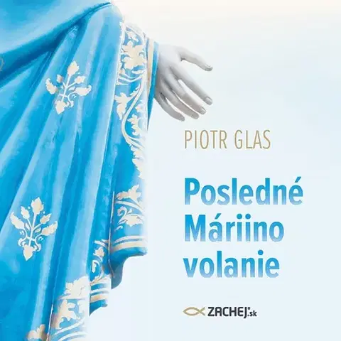 Duchovný rozvoj Zachej.sk, s.r.o. Posledné Máriino volanie