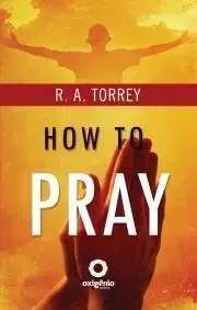Náboženstvo - ostatné How To Pray - Torrey R. A.