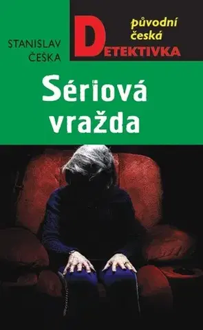 Detektívky, trilery, horory Sériová vražda - Stanislav Češka