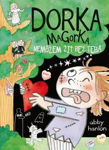 Rozprávky Dorka Magorka: Nemôžem žiť bez teba - Abby Hanlon