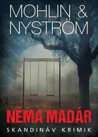 Detektívky, trilery, horory Néma madár - Peter Nyström,Peter Mohlin