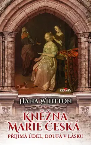 Romantická beletria Kněžna Marie Česká - Hana Whitton