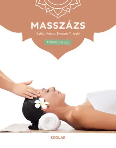 Masáže, wellnes, relaxácia Masszázs - (2. kiadás) - Cathy Meeus,Bhavesh T. Joshi