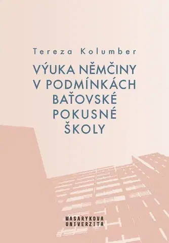 Sociológia, etnológia Výuka němčiny v podmínkách baťovské pokusné školy - Tereza Kolumber