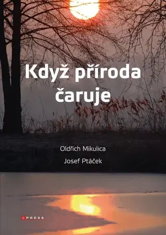 Biológia, fauna a flóra Když příroda čaruje - Oldřich Mikulica,Josef Ptáček