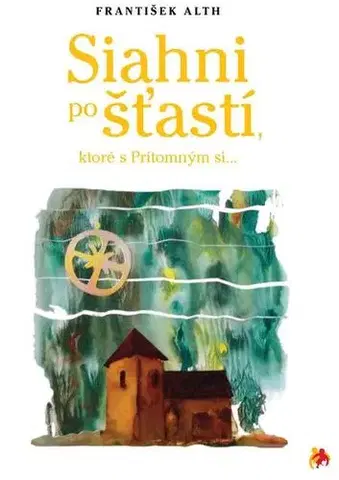 Duchovný rozvoj Siahni po šťastí - František Alth
