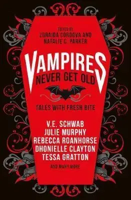 Sci-fi a fantasy Vampires Never Get Old - V. E. Schwab,Zoraida Córdova,Natalie C. Parker,Kayla Whaley,Laura Ruby,Julie Murphy