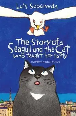V cudzom jazyku The Story of a Seagull and the Cat Who Taught Her to Fly - Luis Sepúlveda