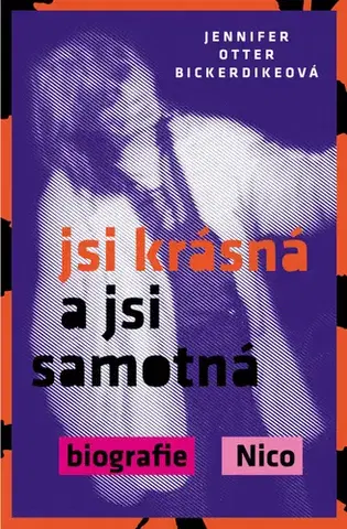 Film, hudba Jsi krásná a jsi samotná. Biografie Nico - Jennifer Otter Bickerdike