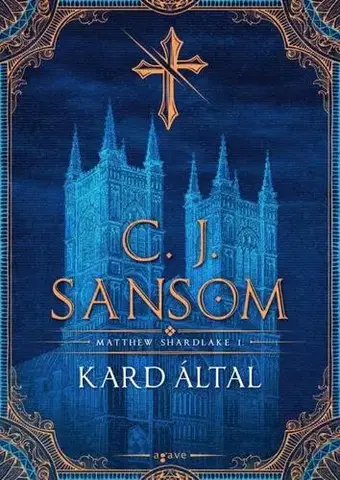 Detektívky, trilery, horory Matthew Shardlake 1: Kard által - C. J. Sansom,Mária H. Kovács