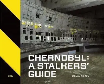 História - ostatné Chernobyl: A Stalkers’ Guide - Darmon Richter