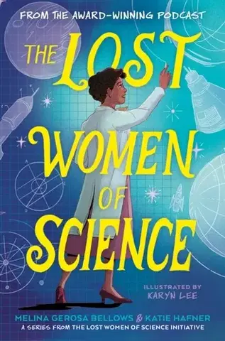 Encyklopédie pre deti a mládež - ostatné The Lost Women of Science - Katie Hafner,Melina Gerosa Bellows