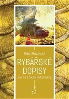 Česká beletria Rybářské dopisy - Milan Rozsypal