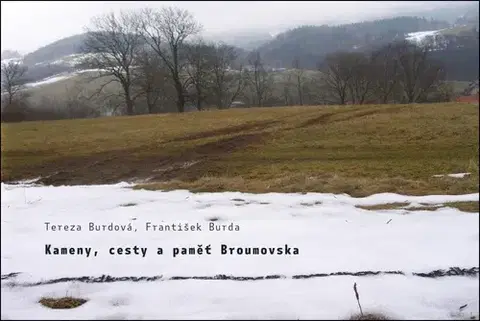 História - ostatné Kameny, cesty a paměť Broumovska - František Burda,Tereza Burdová