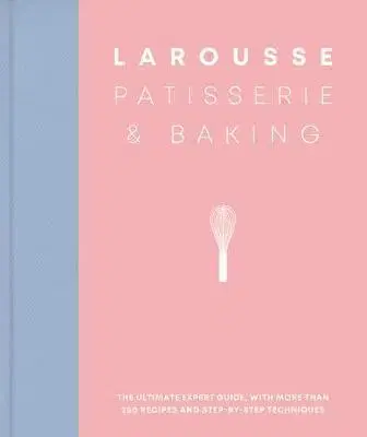 Sladká kuchyňa Larousse Patisserie and Baking - Larousse