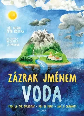 Encyklopédie pre deti a mládež - ostatné Zázrak jménem voda - Jiří Dušek,Petr