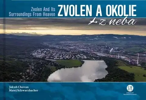 Encyklopédie, obrazové publikácie Zvolen a okolie z neba - Jakub Chovan,Matej Schwarzbacher