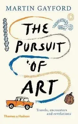 Dizajn, úžitkové umenie, móda The Pursuit of Art - Martin Gayford