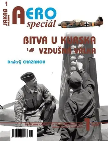 Armáda, zbrane a vojenská technika Bitva u Kurska - Vzdušná válka 1. díl - Dmitrij Chazanov