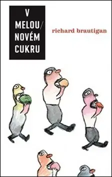 Humor a satira V melounovém cukru - Richard Brautigan