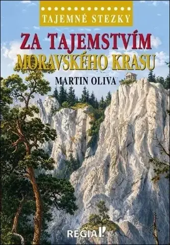 Sprievodcovia, mapy, atlasy Za tajemstvím Moravského krasu - Martin Oliva